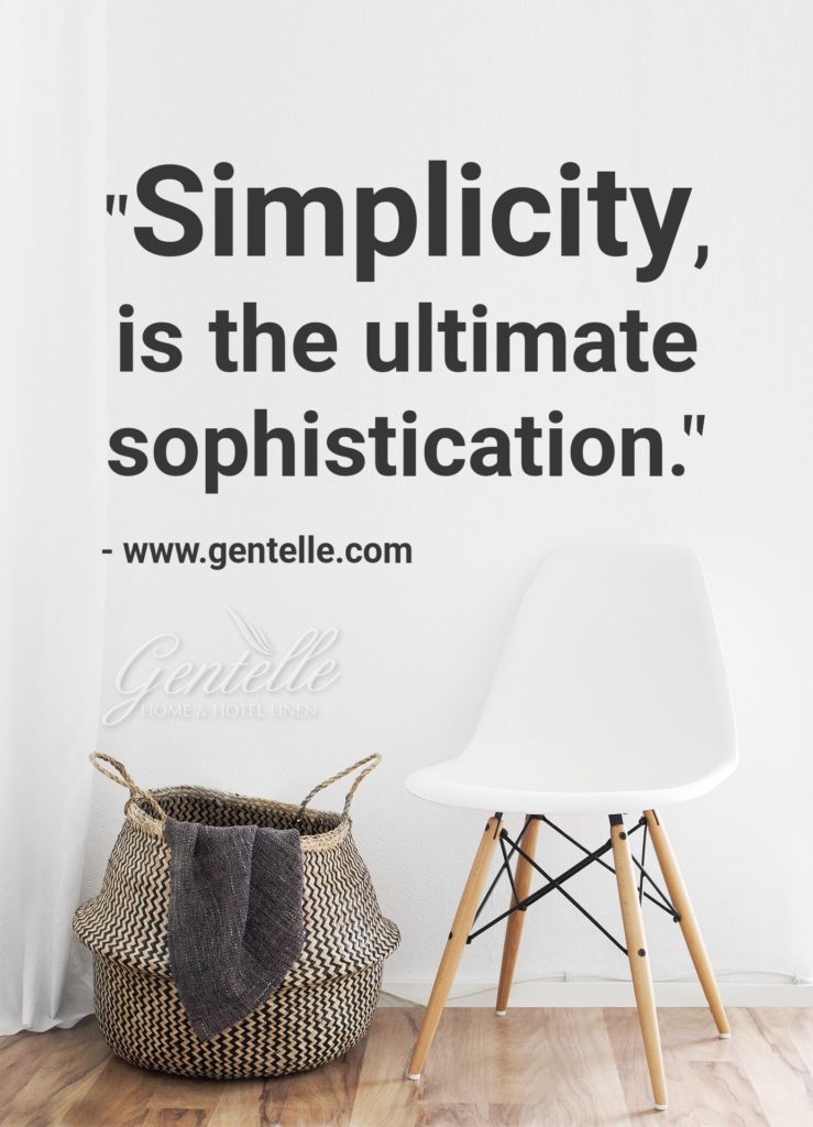 Quote: "Simplicity is the ultimate sophistication." - www.gentelle.com